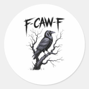 F-Caw-F Funny Raven Crow Spooky Season Halloween V Classic Round Sticker