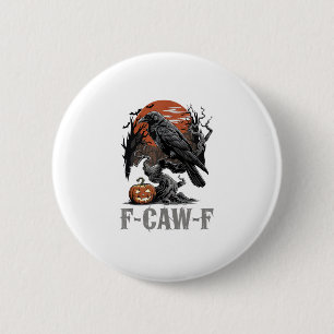F-Caw-F Funny Raven Gothic Crow Bird Halloween Tre 2 Inch Round Button
