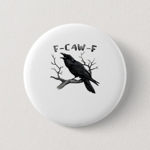F-Caw-F Funny Raven Pun Gothic Crow Humor Aestheti 2 Inch Round Button