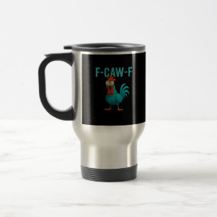 F-Caw-F Funny Rooster Chicken Humour Bird Travel Mug