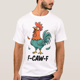 F-caw-f Funny Rooster Chicken Pun For Farmers And T-Shirt