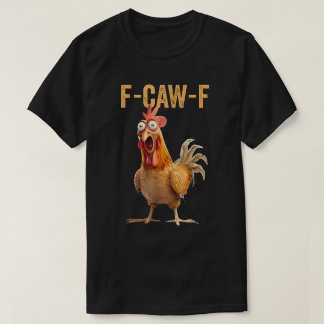 F-Caw-F Funny Rooster Meme Chicken T-Shirt (Design Front)