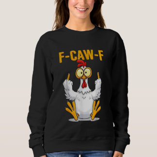 F Caw F Funny Rooster Meme Middle Finger Sweatshirt