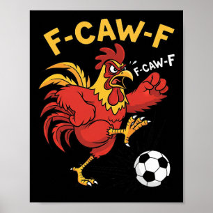 F-caw-f Funny Rooster Soccer Meme Art Footll Mad F Poster