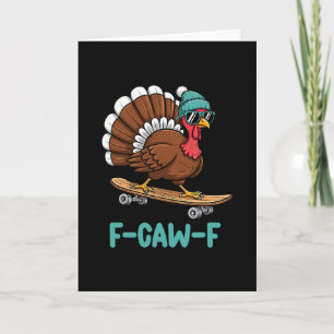 F Caw F Funny Thanksgiving Turkey Skateboarding Tu Card