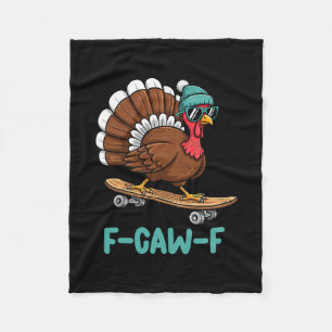 F Caw F Funny Thanksgiving Turkey Skateboarding Tu Fleece Blanket