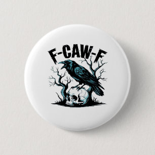 F-Caw-F Funny Trendy 2 Inch Round Button