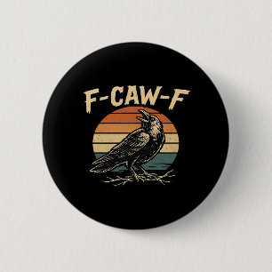 F-Caw-F Funny Trendy 2 Inch Round Button