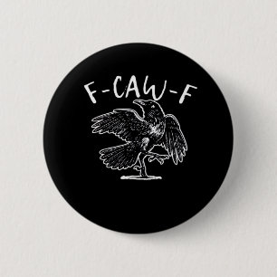 F-Caw-F Funny Trendy 2 Inch Round Button