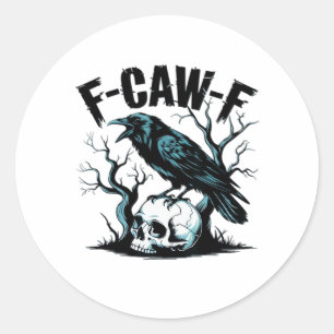 F-Caw-F Funny Trendy Classic Round Sticker