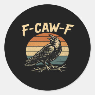 F-Caw-F Funny Trendy Classic Round Sticker