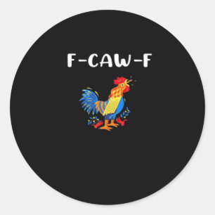 F-Caw-F Funny Trendy Classic Round Sticker