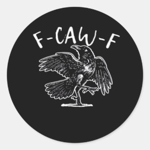 F-Caw-F Funny Trendy Classic Round Sticker