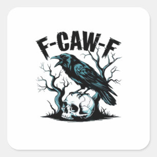 F-Caw-F Funny Trendy Square Sticker