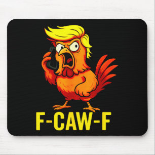 F-caw-f Funny Trump Chicken Calling Humor Quote Ro Mouse Pad