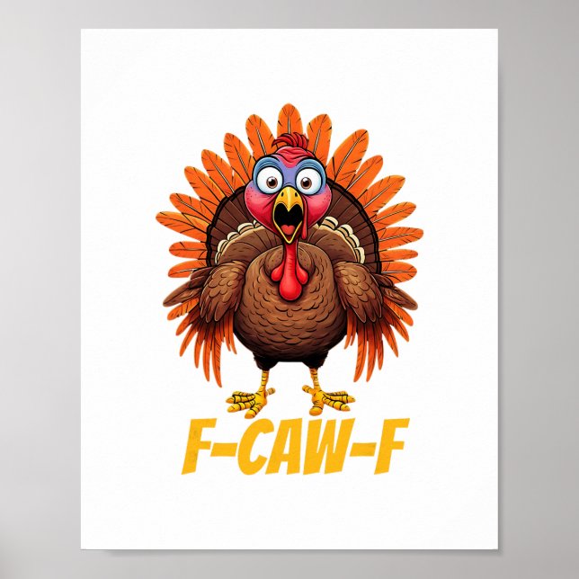 F-caw-f Funny Turkey Humor Thanksgiving  Poster (Front)