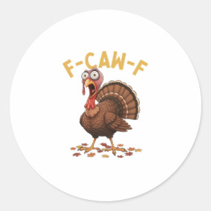 F-caw-f Funny Turkey Thanksgiving Humor Crow Meme  Classic Round Sticker