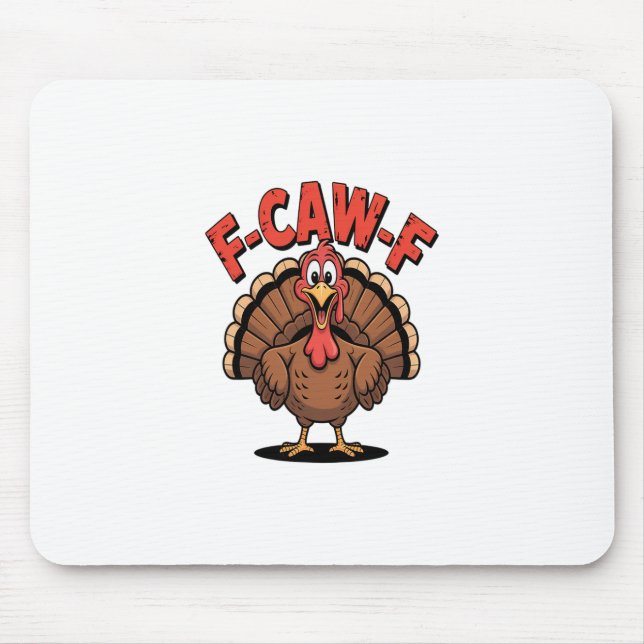 F-caw-f Funny Turkey Trendy Thanksgiving Bird  Mouse Pad (Front)