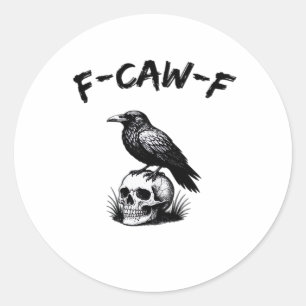 F-Caw-F Halloween Raven Skull Gothic Humor Funny C Classic Round Sticker