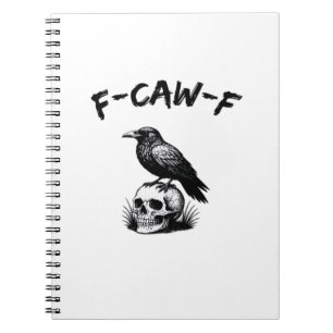 F-Caw-F Halloween Raven Skull Gothic Humor Funny C Notebook