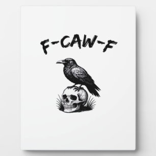 F-Caw-F Halloween Raven Skull Gothic Humor Funny C Plaque
