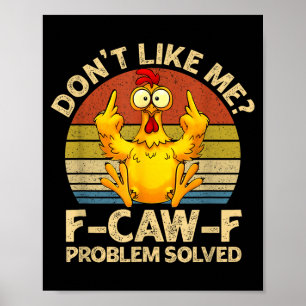 F-caw-f Humor Angry Chicken Dont Like Me Problem S Poster