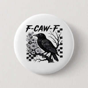 F-Caw-F Humor Funny Gothic Crow 2 Inch Round Button
