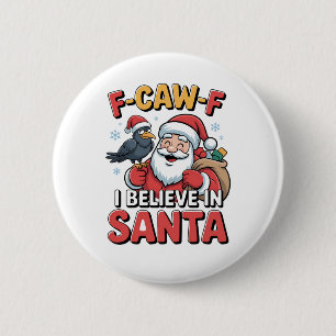 F-Caw-F I Believe in Santa Funny Christmas Crow 2 Inch Round Button
