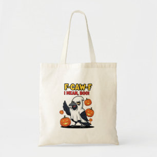 F-Caw-F I Mean Boo Funny Spooky Halloween Skull Tote Bag