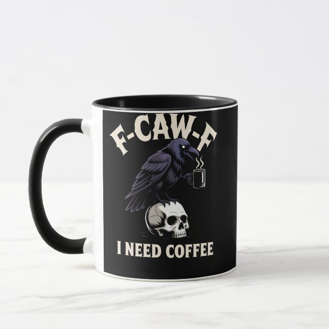F-Caw-F I Need Coffee Features Crow Raven Funny   Mug (Left)