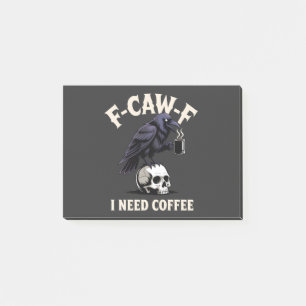F-Caw-F I Need Coffee Features Crow Raven Funny   Post-it Notes