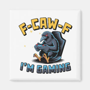 F-Caw-F I'm Gaming Funny Raven Crow Meme   Magnet