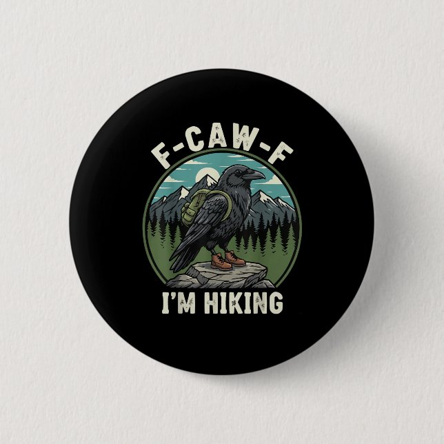 F-Caw-F I'm Hiking Raven Crow Spirit Cool Unique 2 Inch Round Button (Front)