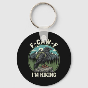 F-Caw-F I'm Hiking Raven Crow Spirit Cool Unique Keychain