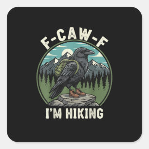F-Caw-F I'm Hiking Raven Crow Spirit Cool Unique Square Sticker