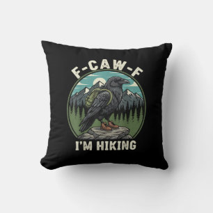 F-Caw-F I'm Hiking Raven Crow Spirit Cool Unique Throw Pillow