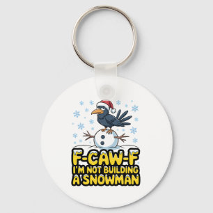 F-Caw-F I'm Not Building a Snowman Funny Christmas Keychain