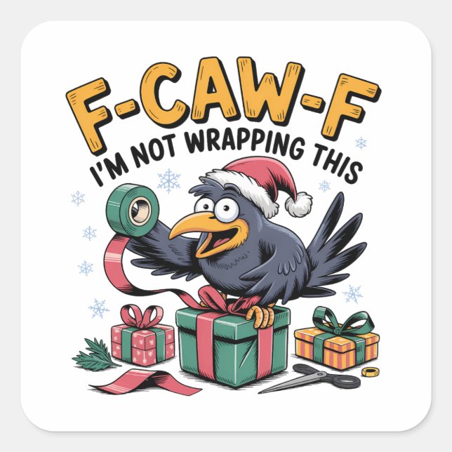 F-Caw-F I'm Not Wrapping This  Funny Christmas   Square Sticker (Front)