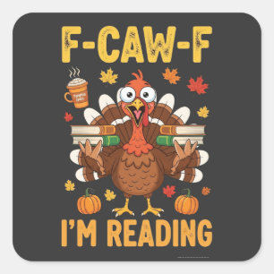 F-Caw-F I'm Reading Turkey Books Thanksgiving Square Sticker