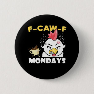 F-Caw-F Mondays Classic Minimal Clean 2 Inch Round Button