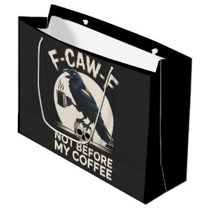 F-Caw-F Not Before My Coffee Funny Raven Crow  Large Gift Bag