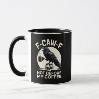 F-Caw-F Not Before My Coffee Funny Raven Crow Mug