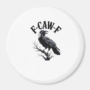 F-Caw-F Raven Adult Humor Bird Funny Gothic Goth Magnet