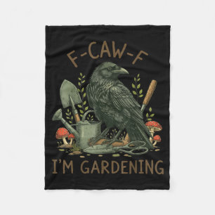 F-caw-f Raven Crow Funny Bird Humor I'm Gardening  Fleece Blanket