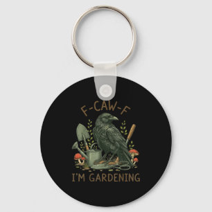 F-caw-f Raven Crow Funny Bird Humour I'm Gardening Keychain