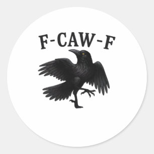 F-Caw-F Raven F-Caw-F Crow Halloween Funny Crow Cl Classic Round Sticker