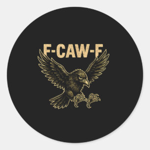 F Caw F Raven Fcawf Crow Fawk Off Gothic Funny Bir Classic Round Sticker