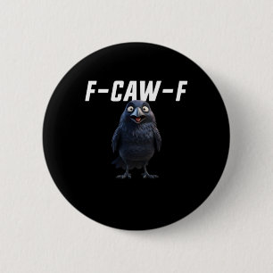 F-Caw-F Raven Funny Raven F-Caw-F Gear Creative St 2 Inch Round Button
