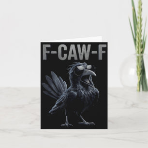 F Caw F Raven Lover Fcawf Fawk Funny Black Crow Card