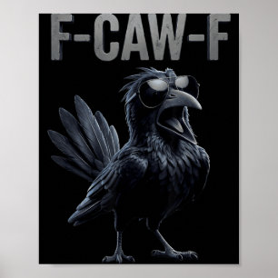 F Caw F Raven Lover Fcawf Fawk Funny Black Crow Poster